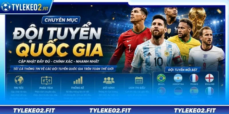 Đội Tuyển Quốc Gia là chuyên mục mới mẻ tại Tỷ Lệ Kèo