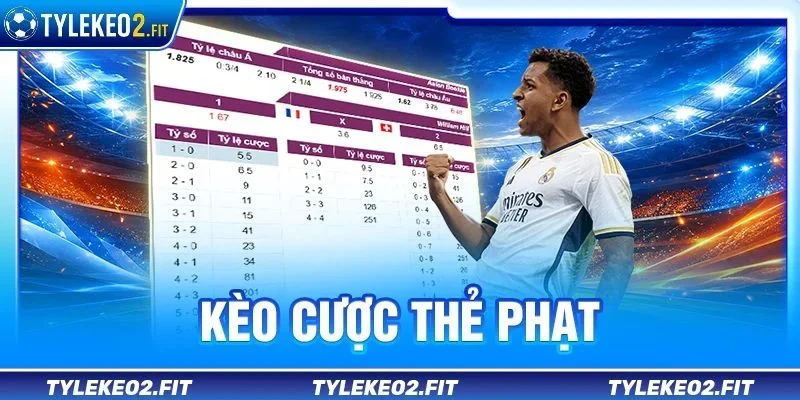 Kèo Cược Thẻ Phạt: 3 Phút Đọc Vị Kèo Phụ Tại Tỷ Lệ Kèo